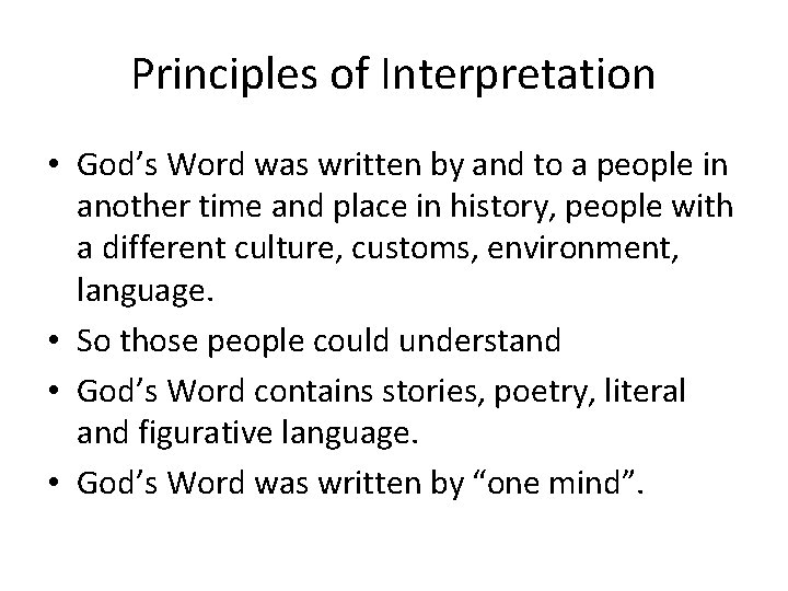 Principles of Interpretation • God’s Word was written by and to a people in