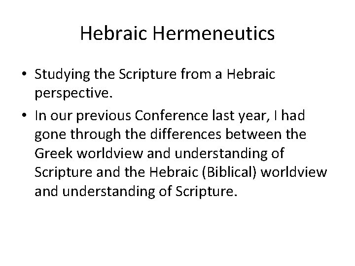 Hebraic Hermeneutics • Studying the Scripture from a Hebraic perspective. • In our previous