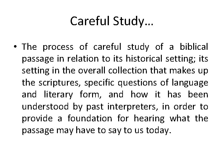 Careful Study… • The process of careful study of a biblical passage in relation