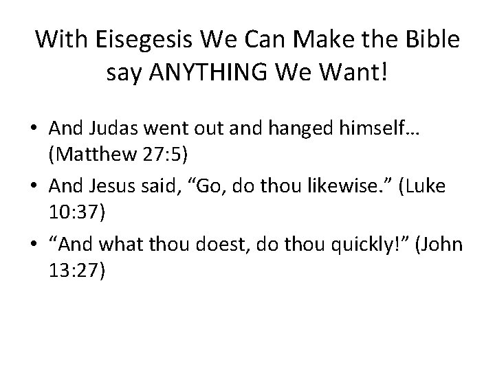 With Eisegesis We Can Make the Bible say ANYTHING We Want! • And Judas