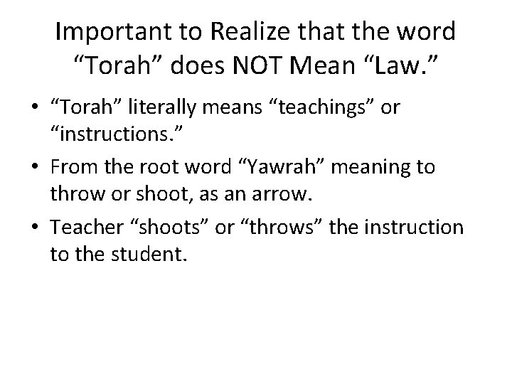 Important to Realize that the word “Torah” does NOT Mean “Law. ” • “Torah”