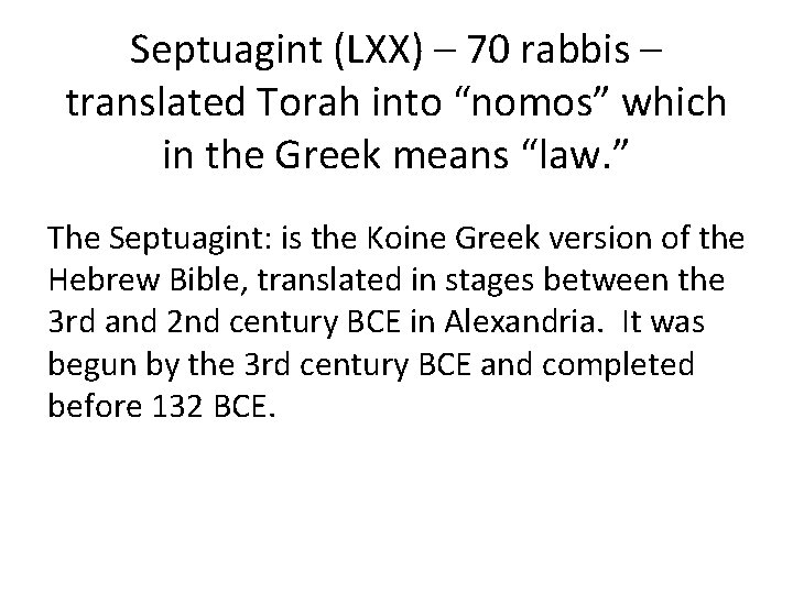 Septuagint (LXX) – 70 rabbis – translated Torah into “nomos” which in the Greek