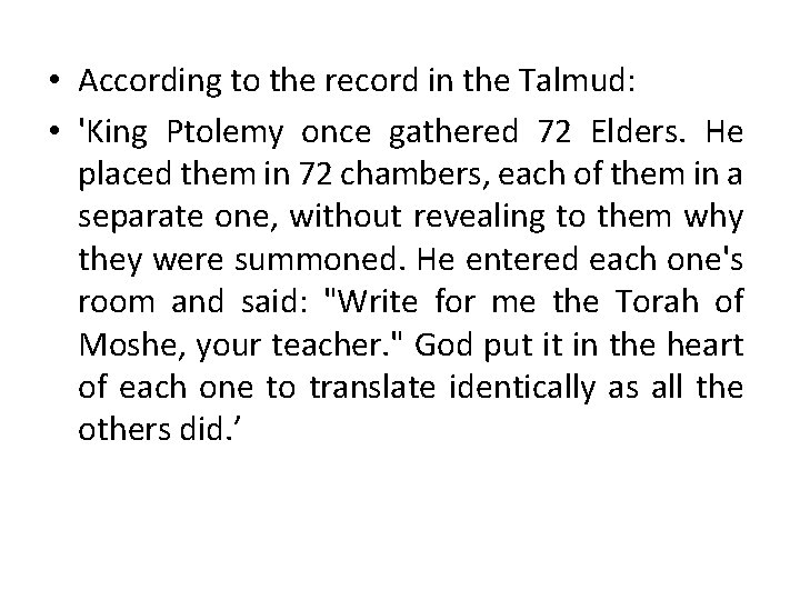  • According to the record in the Talmud: • 'King Ptolemy once gathered