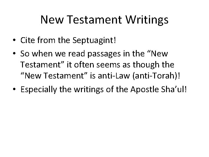 New Testament Writings • Cite from the Septuagint! • So when we read passages