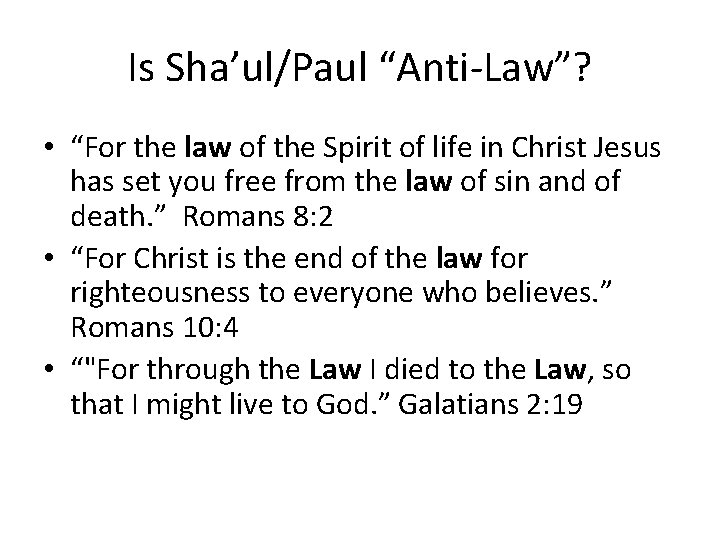 Is Sha’ul/Paul “Anti-Law”? • “For the law of the Spirit of life in Christ