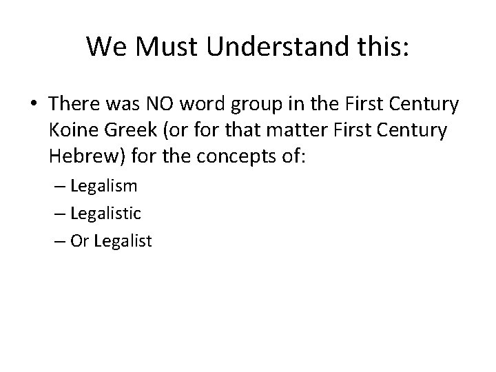 We Must Understand this: • There was NO word group in the First Century