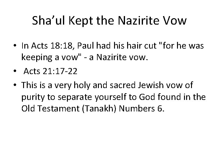Sha’ul Kept the Nazirite Vow • In Acts 18: 18, Paul had his hair