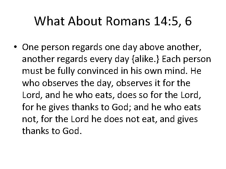 What About Romans 14: 5, 6 • One person regards one day above another,