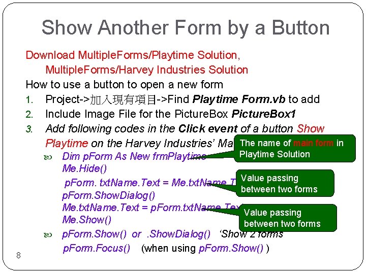 Show Another Form by a Button Download Multiple. Forms/Playtime Solution, Multiple. Forms/Harvey Industries Solution Show Another Form by a Button Download Multiple. Forms/Playtime Solution, Multiple. Forms/Harvey Industries Solution
