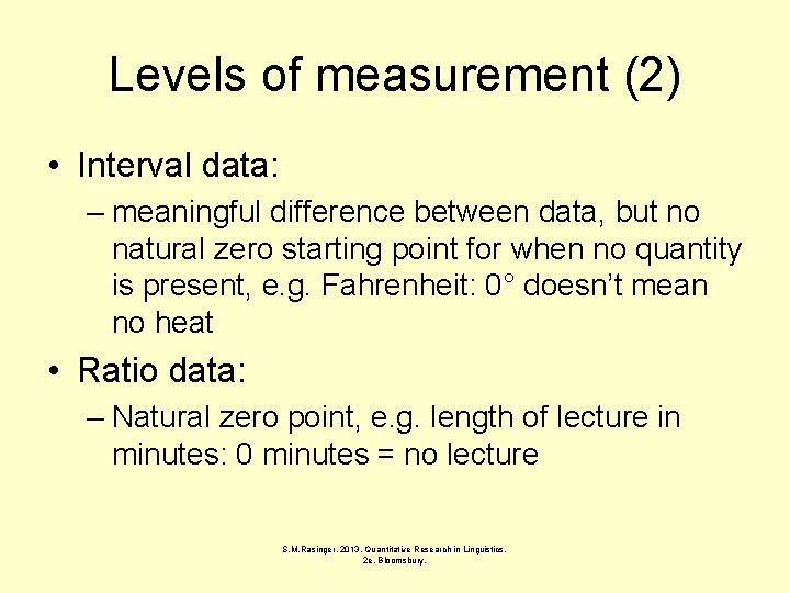 Levels of measurement (2) • Interval data: – meaningful difference between data, but no