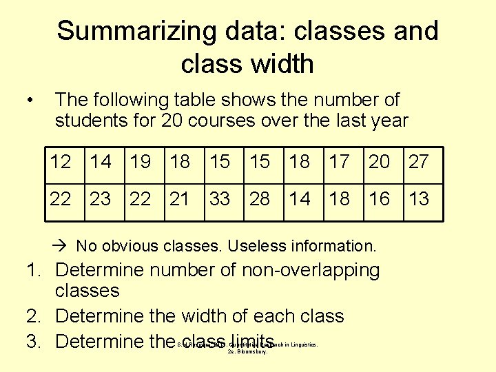 Summarizing data: classes and class width • The following table shows the number of