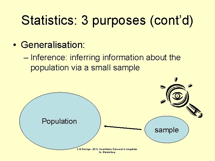 Statistics: 3 purposes (cont’d) • Generalisation: – Inference: inferring information about the population via