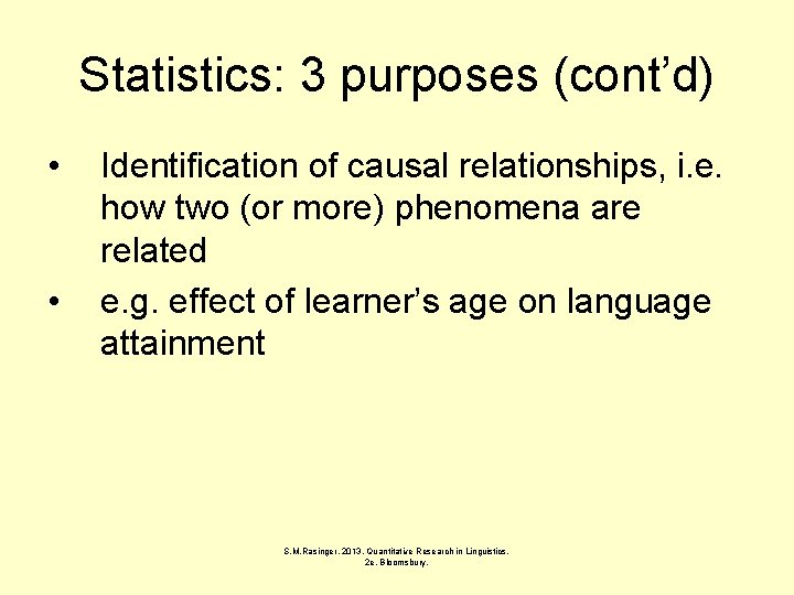 Statistics: 3 purposes (cont’d) • • Identification of causal relationships, i. e. how two