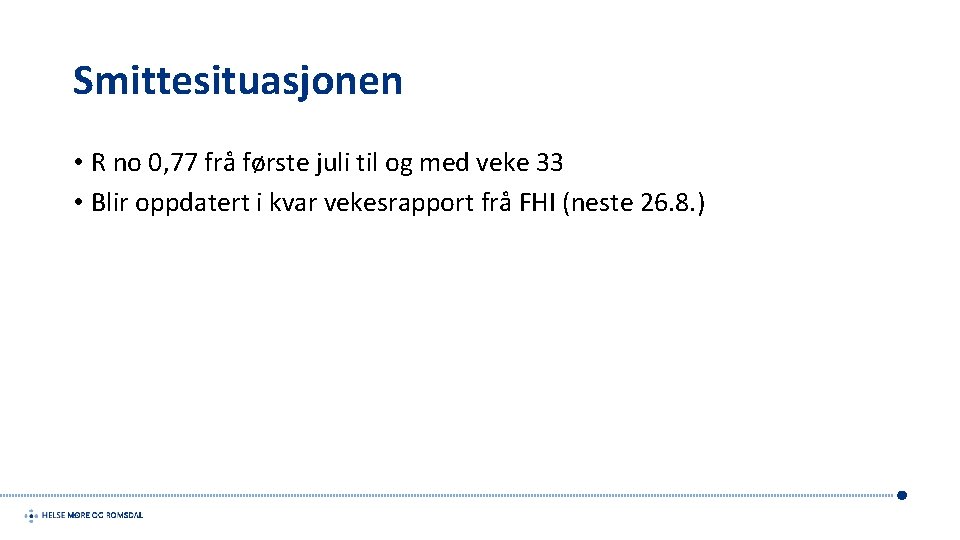 Smittesituasjonen • R no 0, 77 frå første juli til og med veke 33