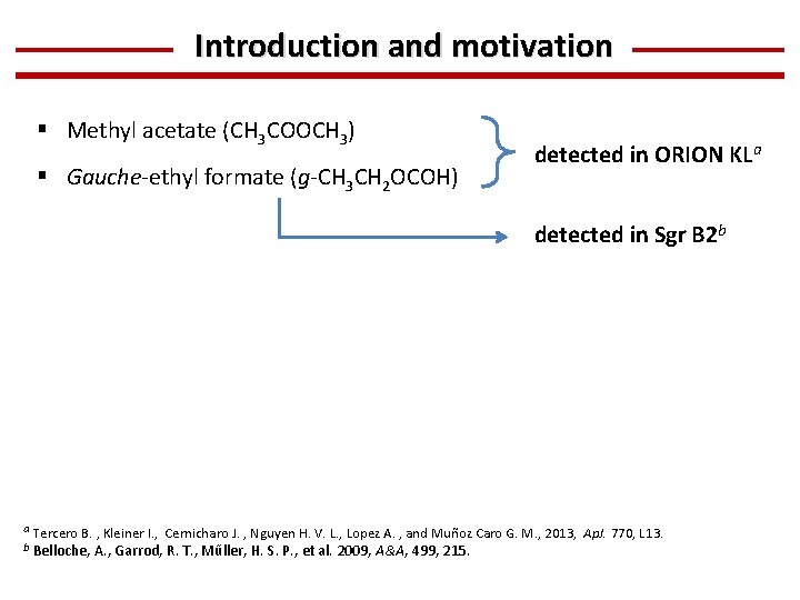 Introduction and motivation § Methyl acetate (CH 3 COOCH 3) § Gauche-ethyl formate (g-CH