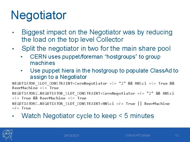 Negotiator • • Biggest impact on the Negotiator was by reducing the load on