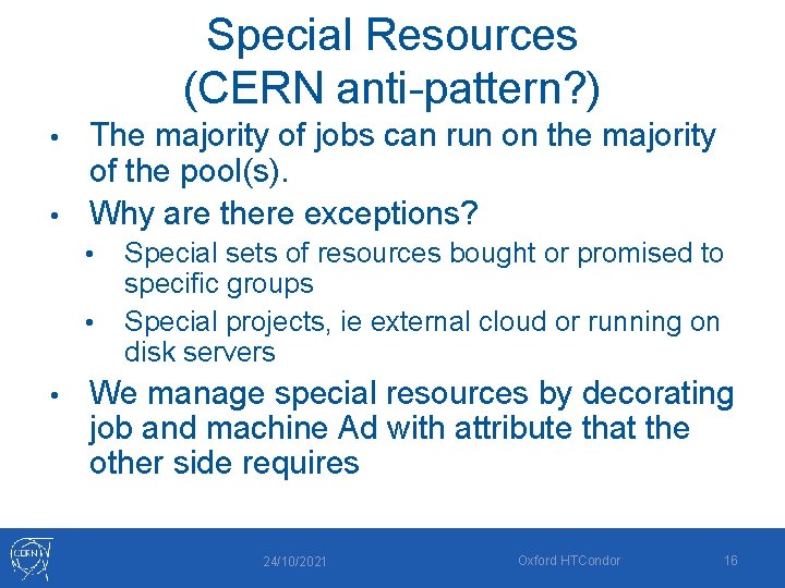 Special Resources (CERN anti-pattern? ) The majority of jobs can run on the majority