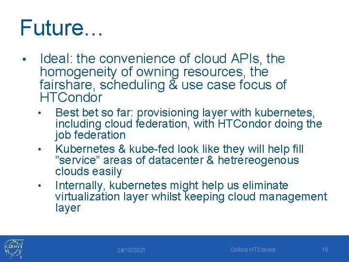 Future… • Ideal: the convenience of cloud APIs, the homogeneity of owning resources, the
