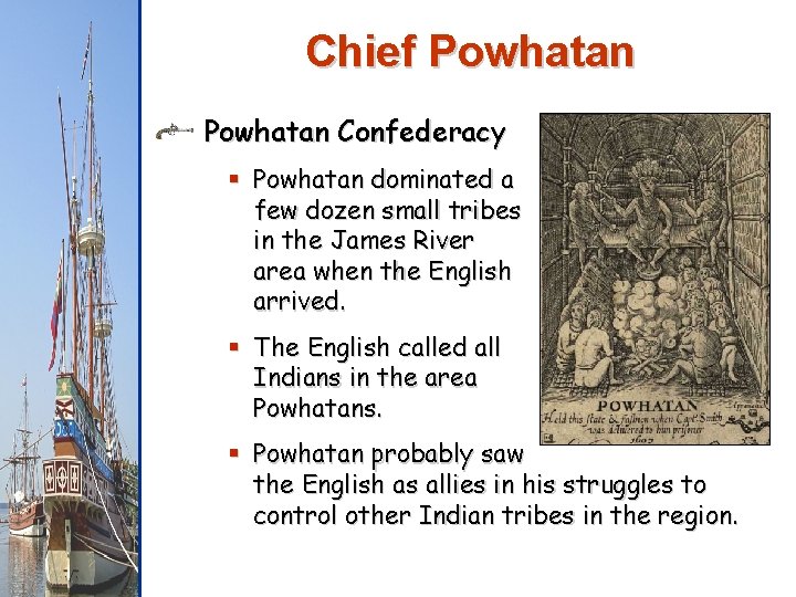 Chief Powhatan Confederacy § Powhatan dominated a few dozen small tribes in the James