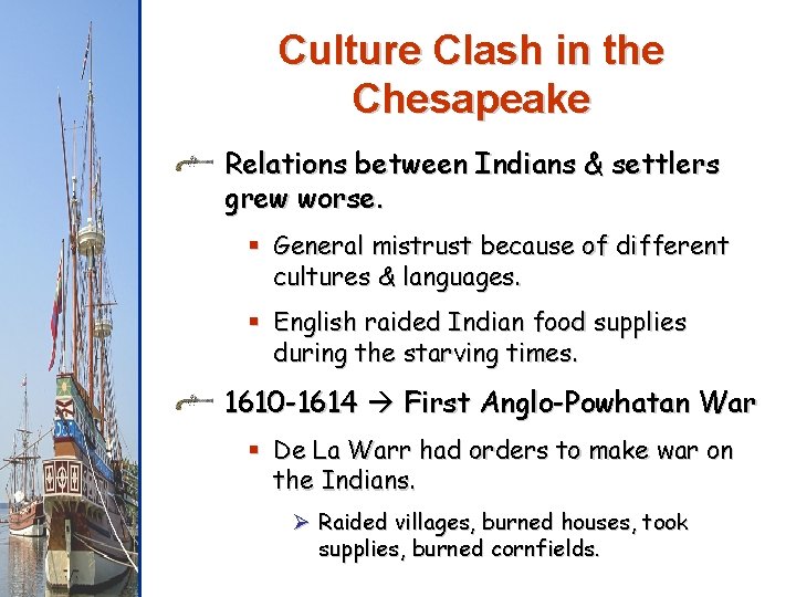 Culture Clash in the Chesapeake Relations between Indians & settlers grew worse. § General