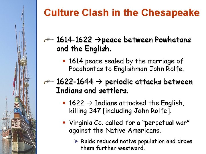 Culture Clash in the Chesapeake 1614 -1622 peace between Powhatans and the English. §