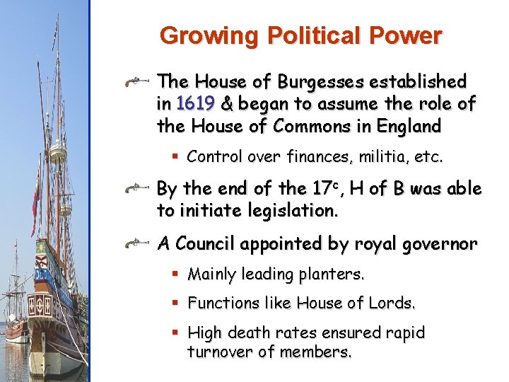 Growing Political Power The House of Burgesses established in 1619 & began to assume