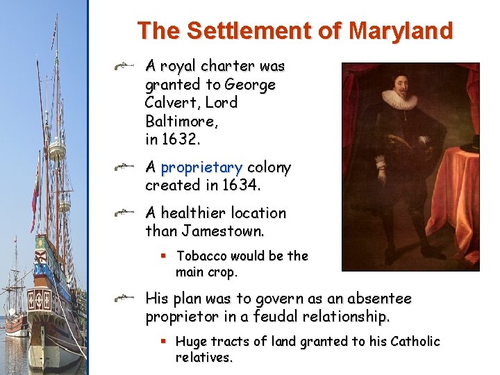 The Settlement of Maryland A royal charter was granted to George Calvert, Lord Baltimore,