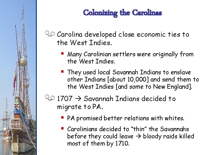 Colonizing the Carolinas Carolina developed close economic ties to the West Indies. § Many