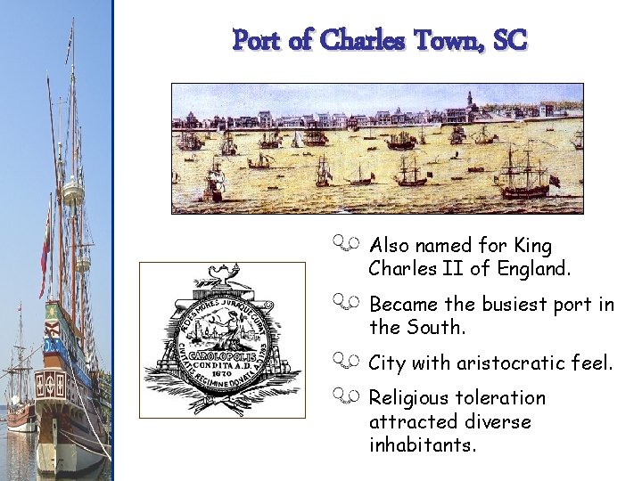 Port of Charles Town, SC Also named for King Charles II of England. Became