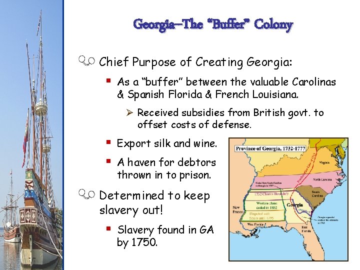 Georgia--The “Buffer” Colony Chief Purpose of Creating Georgia: § As a “buffer” between the
