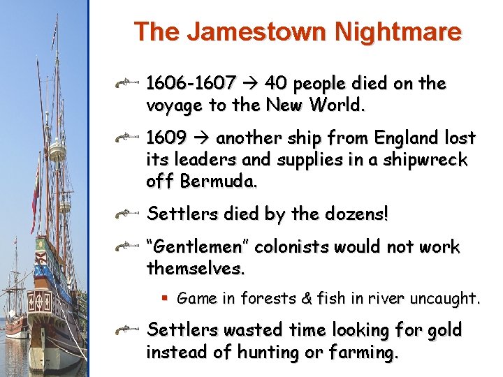 The Jamestown Nightmare 1606 -1607 40 people died on the voyage to the New