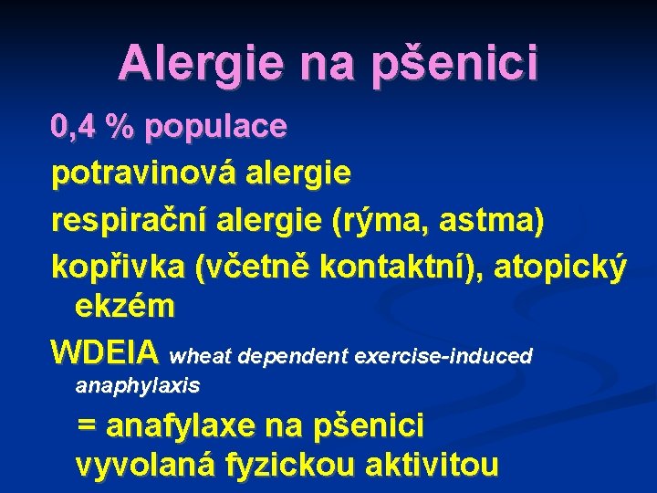 Alergie na pšenici 0, 4 % populace potravinová alergie respirační alergie (rýma, astma) kopřivka