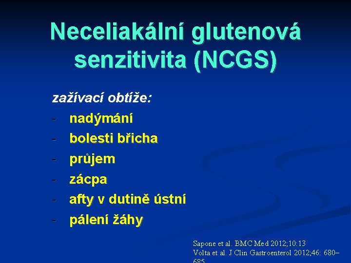 Neceliakální glutenová senzitivita (NCGS) zažívací obtíže: - nadýmání - bolesti břicha - průjem -