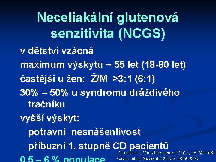 Neceliakální glutenová senzitivita (NCGS) v dětství vzácná maximum výskytu ~ 55 let (18 -80