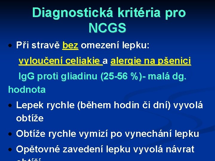 Diagnostická kritéria pro NCGS Při stravě bez omezení lepku: vyloučení celiakie a alergie na