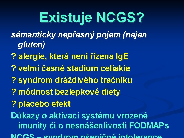 Existuje NCGS? sémanticky nepřesný pojem (nejen gluten) ? alergie, která není řízena Ig. E