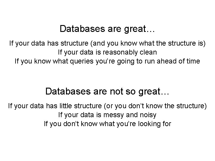 Databases are great… If your data has structure (and you know what the structure