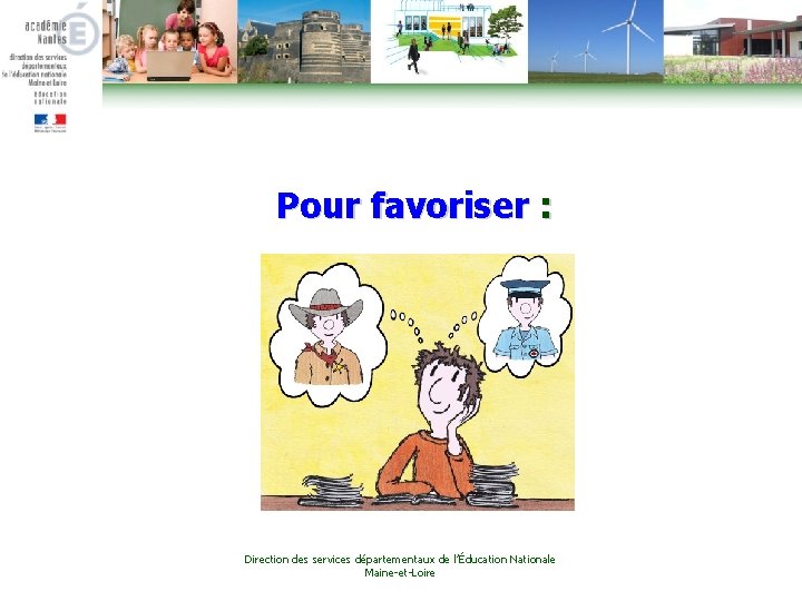 Pour favoriser : Direction des services départementaux de l’Éducation Nationale Maine-et-Loire 