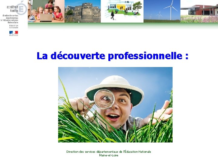 La découverte professionnelle : Direction des services départementaux de l’Éducation Nationale Maine-et-Loire 