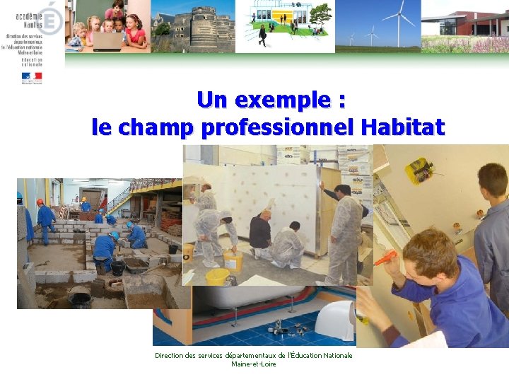 Un exemple : le champ professionnel Habitat Direction des services départementaux de l’Éducation Nationale