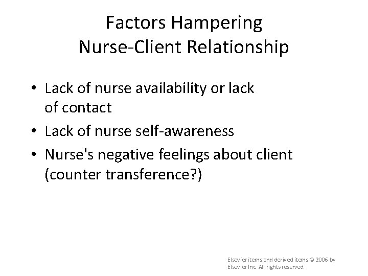 Factors Hampering Nurse-Client Relationship • Lack of nurse availability or lack of contact •
