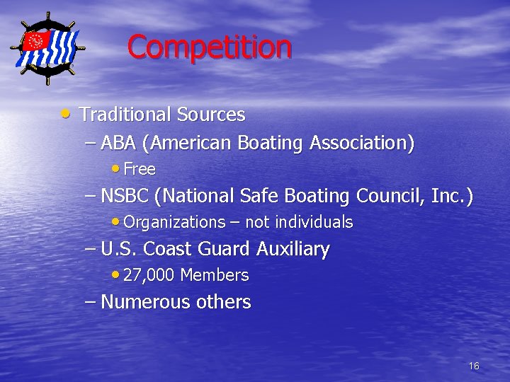 Competition • Traditional Sources – ABA (American Boating Association) • Free – NSBC (National