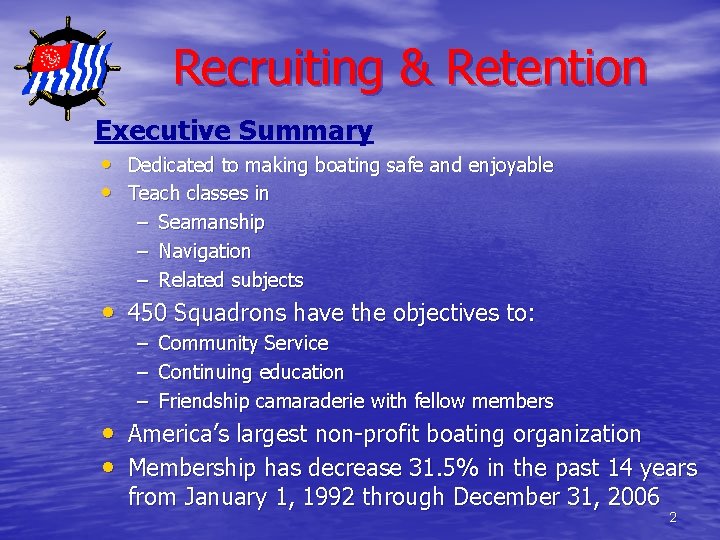 Recruiting & Retention Executive Summary • Dedicated to making boating safe and enjoyable •