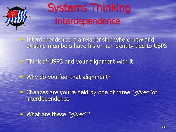 Systems Thinking Interdependence • Interdependence is a relationship where new and existing members have