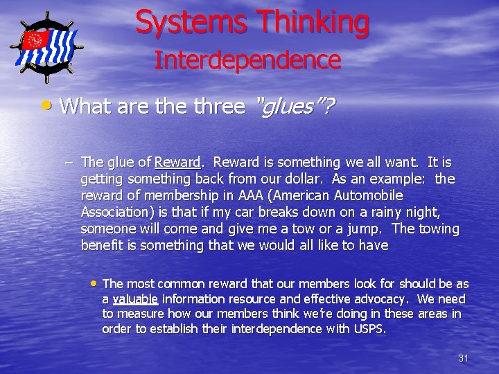 Systems Thinking Interdependence • What are three “glues”? – The glue of Reward is