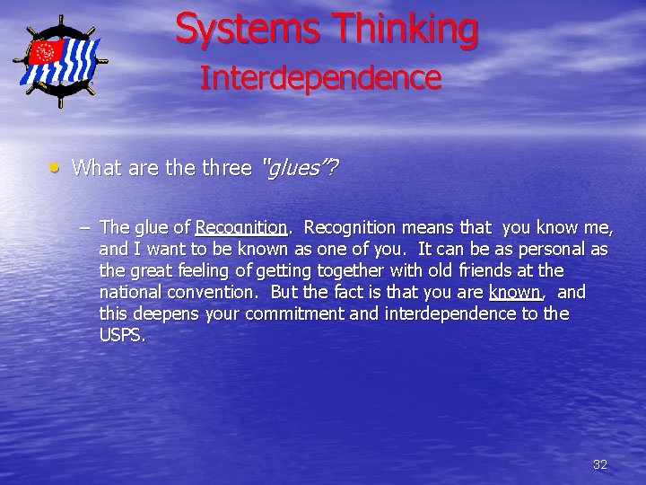 Systems Thinking Interdependence • What are three “glues”? – The glue of Recognition means