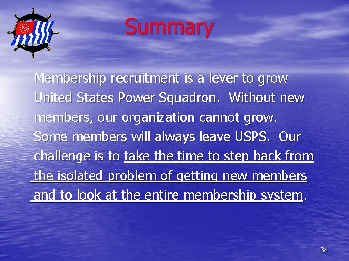 Summary Membership recruitment is a lever to grow United States Power Squadron. Without new