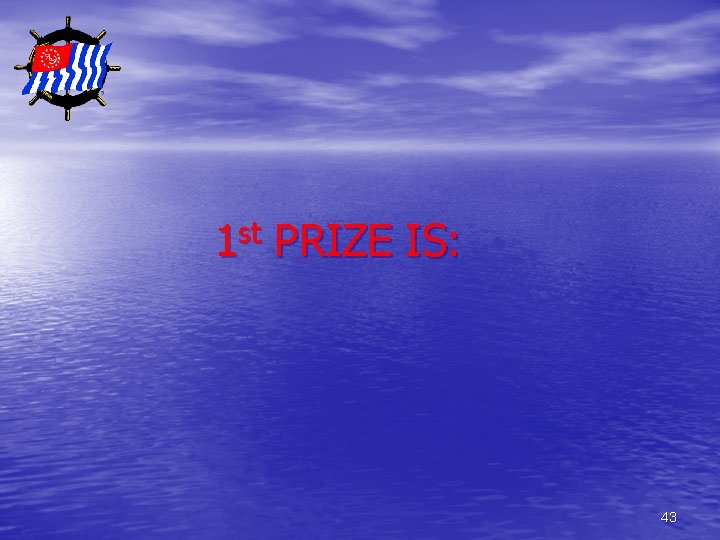 st 1 PRIZE IS: 43 