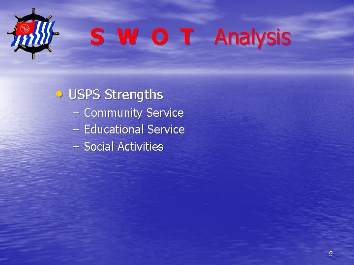 S W O T Analysis • USPS Strengths – Community Service – Educational Service