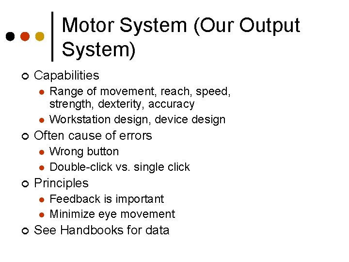 Motor System (Our Output System) ¢ Capabilities l l ¢ Often cause of errors